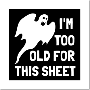 I'm Too Old For This Sheet Funny Halloween Posters and Art